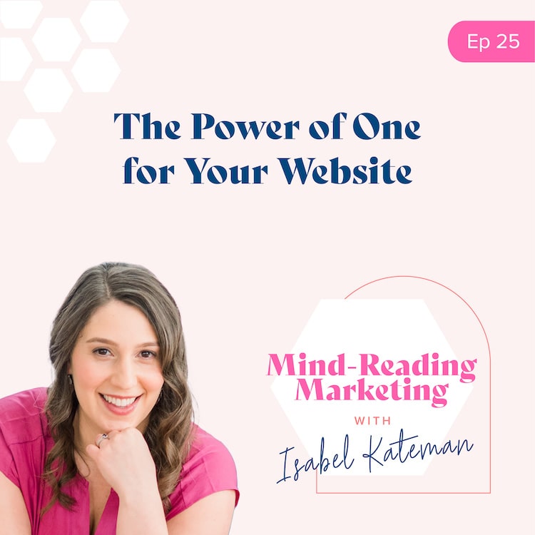 The Power of One for Your Website - Mind-Reading Marketing Episode 25 Podcast Cover