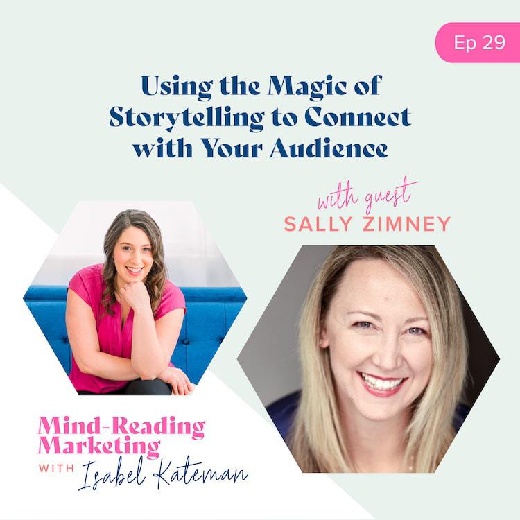 Using the Magic of Storytelling to Connect with Your Audience with Sally Zimney- Mind-Reading Marketing Episode 29 Podcast Cover