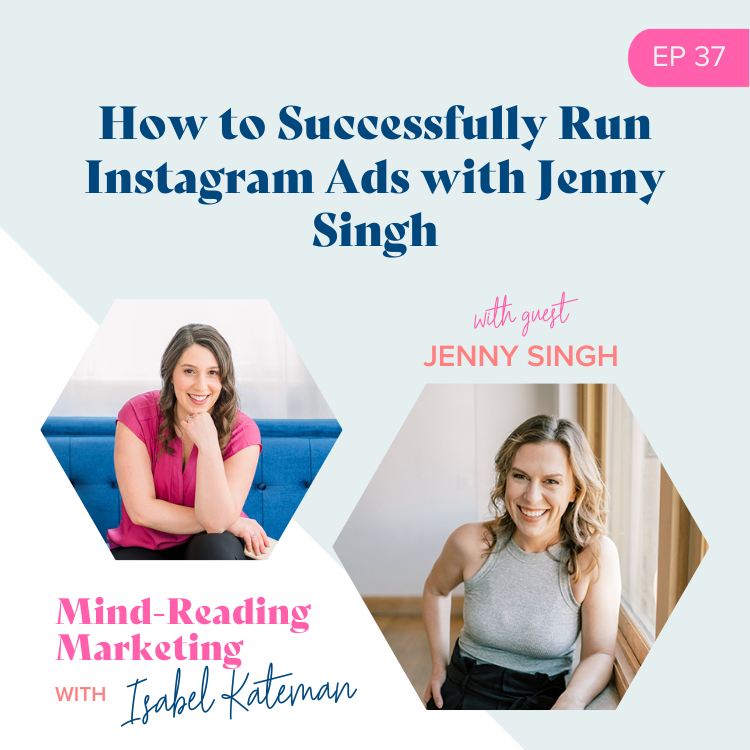 How to Successfully Run Instagram Ads with Jenny Singh- Mind-Reading Marketing Episode 37 Podcast Cover