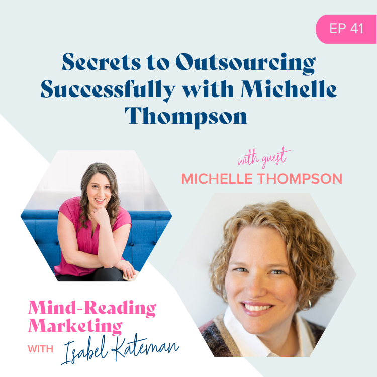 Secrets to Outsourcing Successfully with Michelle Thompson- Mind-Reading Marketing Episode 41 Podcast Cover