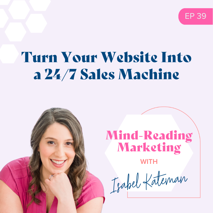Turn Your Website into a 24/7 Sales Machine - Mind-Reading Marketing Episode 39 Podcast Cover