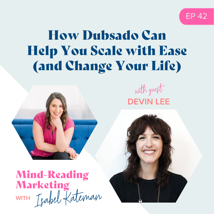 How Dubsado Can Help You Scale with Ease (and Change Your Life) - Mind-Reading Marketing Episode 42 Podcast Cover