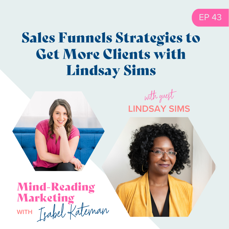 Sales Funnel Strategies to Get More Clients with Lindsay Sims - Mind-Reading Marketing Episode 43 Podcast Cover